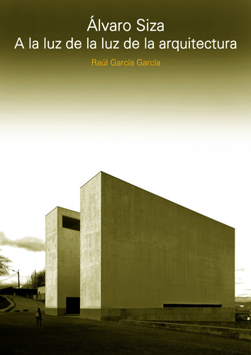 Alvaro Siza A La Luz De La Luz De La Arquitectura