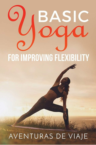 Libro: Basic Yoga For Improving Flexibility: Yoga And