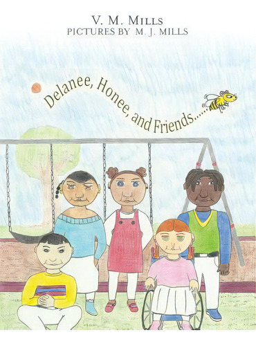 Delanee, Honee, And Friends, De Mills, V. M.. Editorial Authorhouse, Tapa Blanda En Inglés