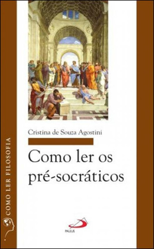 Como Ler Os Pre-socraticos - Coleçao Como Ler Filosofia