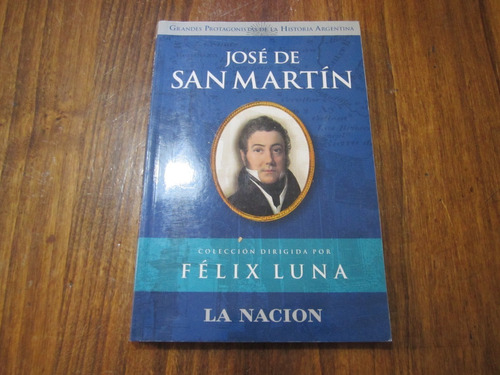 José De San Martín - Félix Luna - Ed: La Nacion