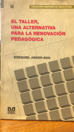 El Taller Una Alternativa De Renovación Pedagógica Ander Egg