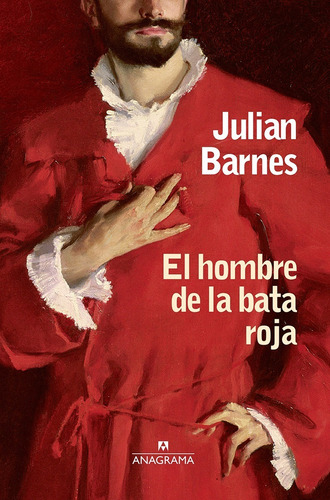 Imagen 1 de 2 de El Hombre De La Bata Roja. Julian Barnes. Anagrama