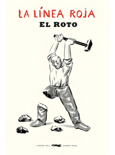 LA LINEA ROJA, de El Roto. Ah imp Editorial Libros del Zorro Rojo, tapa dura en español, 2021