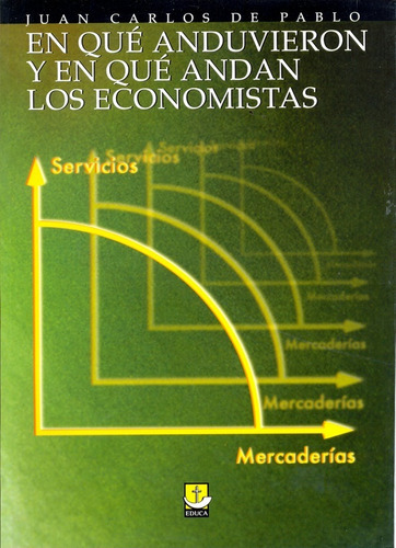 En Que Anduvieron Y En Que Andan Los Economistas, De De Pablo Juan Carlos. Serie N/a, Vol. Volumen Unico. Editorial Educa, Tapa Blanda, Edición 1 En Español, 2008