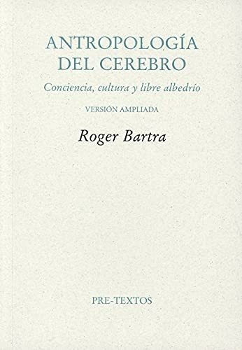 Libro Antropologia Del Cerebro  De Bartra Roger