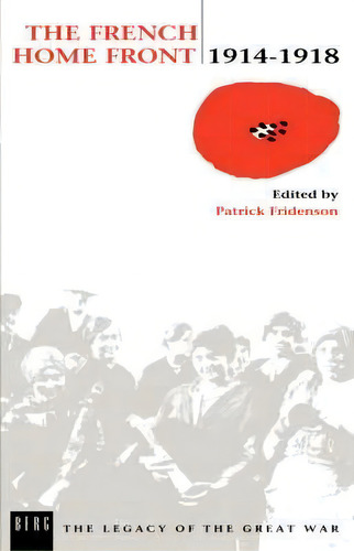 The French Home Front, 1914-1918, De Bruce Little. Editorial Bloomsbury Publishing Plc, Tapa Blanda En Inglés