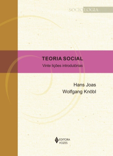Teoria social: Vinte lições introdutórias, de Joas, Hans. Editora Vozes Ltda., capa mole em português, 2017