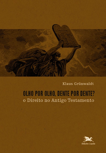 Olho por olho, dente por dente?: O direito no Antigo Testamento, de Grünwaldt, Klaus. Editora Associação Nóbrega de Educação e Assistência Social, capa mole em português, 2009