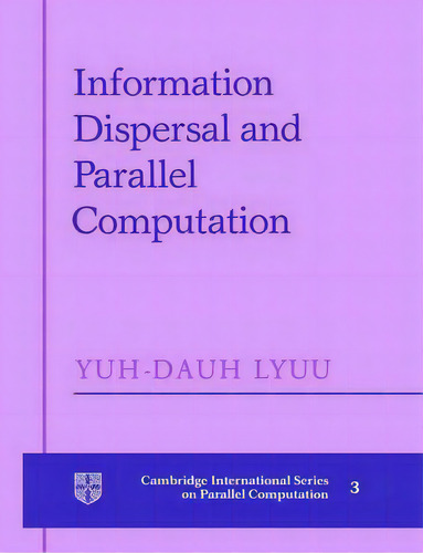 Information Dispersal And Parallel Computation, De Yuh-dauh Lyuu. Editorial Cambridge University Press, Tapa Blanda En Inglés