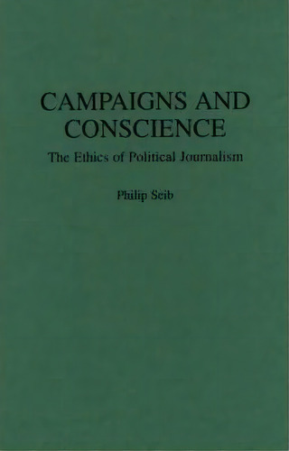 Campaigns And Conscience, De Philip Seib. Editorial Abc Clio, Tapa Dura En Inglés