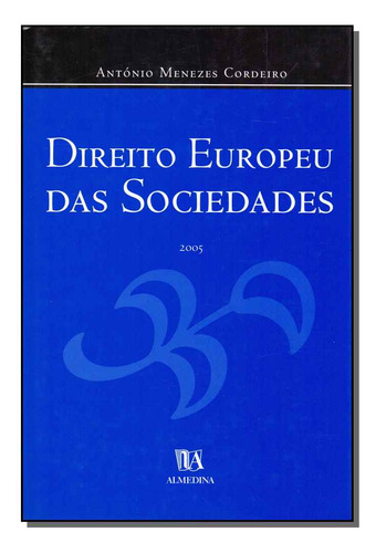 Direito Europeu Das Sociedades - 2005, De Cordeiro, Antonio Menezes. Direito Editorial Almedina, Tapa Dura, Edición Direito Tributário En Português, 20