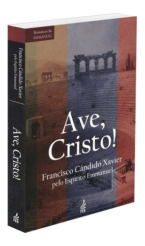 Ave, Cristo! (Novo Projeto): Não Aplica, de Médium: Francisco Cândido Xavier / Ditado por: Emmanuel. Série Não aplica, vol. Não Aplica. Editora Feb, capa mole, edição não aplica em português, 2015