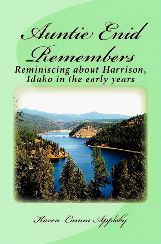 Auntie Enid Remembers: Reminiscing About Harrison, Idaho In The Early Years, De Appleby, Karen Camm. Editorial Createspace, Tapa Blanda En Inglés