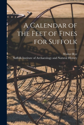 Libro A Calendar Of The Feet Of Fines For Suffolk - Rye, ...