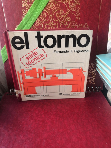 El Torno.    Serie Técnica.    Fernando F. Figueroa. 