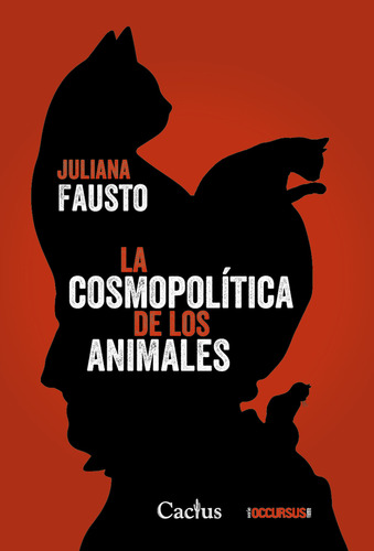 La Cosmopolitica De Los Animales - Juliana Fausto