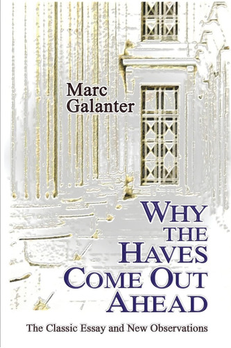 Libro: Why The Haves Come Out Ahead: The Classic Essay And