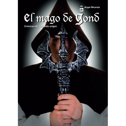 El Mago De Gond Cronicas Del Segundo Origen - Miranda - #d