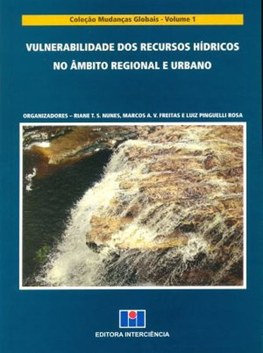 Vulnerabilidade Dos Recursos Hídricos No Âmbito Regional E, De Freitas, Marcos Aurélio Vasconcelos De. Editora Interciência, Capa Mole Em Português