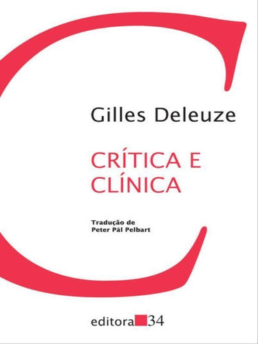 Crítica E Clínica, De Deleuze, Gilles. Editora Editora 34, Capa Mole Em Português