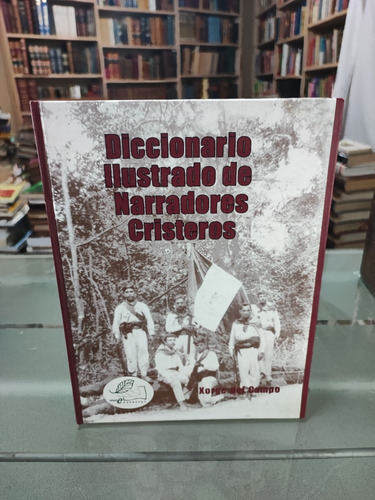 Diccionario Ilustrado Narradores Cristeros Xorge Del Campo