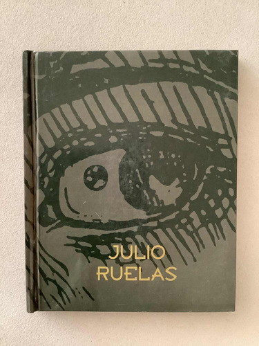 Libro - Julio Ruelas | Una Obra Al Límite Del Hastío