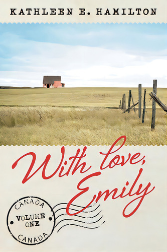 With Love, Emily: Volume 1, De Hamilton, Kathleen E.. Editorial Friesenpr, Tapa Blanda En Inglés
