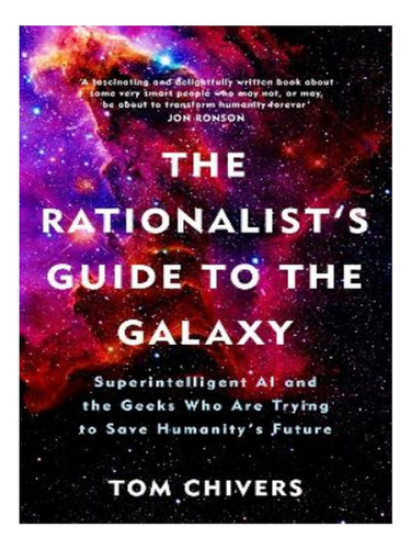 The Rationalist's Guide To The Galaxy - Tom Chivers. Eb03