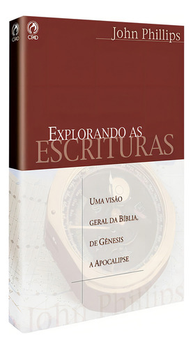 Explorando es escrituras, de Phillips, John. Editorial CPAD, capa mole em português, 2004