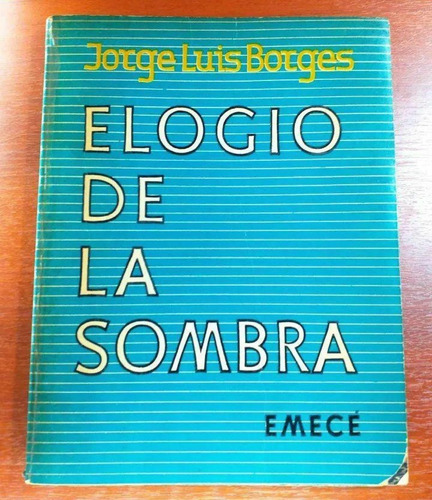Elogio De La Sombra Jorge Luis Borges Emecé Agosto De 1969