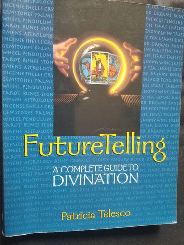 Future Telling A Complete Guide To Divination P. Telesco