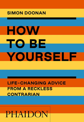 How To Be Yourself, De Simon Doonan. Editorial Phaidon, Tapa Blanda, Edición 1 En Español