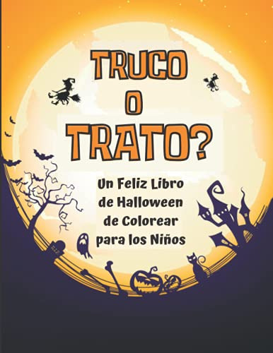 Truco O Trato?: Un Feliz Libro De Halloween De Colorear Para