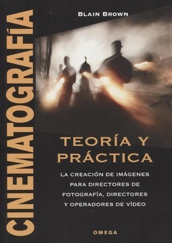 Libro - Cinematografia - Teoria Y Practica - Blain Brown