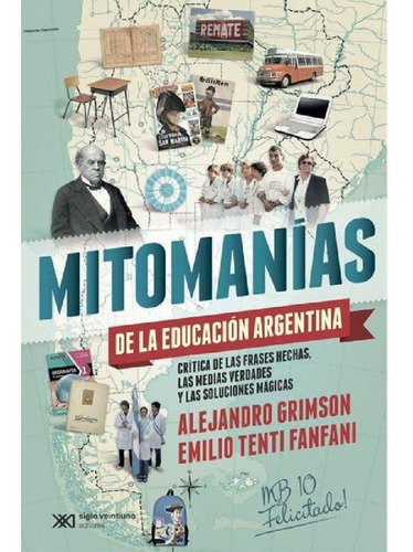 Mitomanías De La Educación Argentinas, Grimson, Siglo Xxi