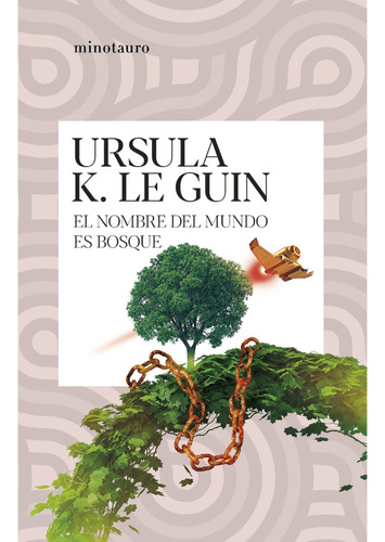 El Nombre Del Mundo Es Bosque., De Le Guin, Ursula K.. Editorial Minotauro, Tapa Blanda, Edición 1 En Español, 2023