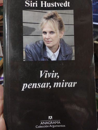 Vivir Pensar Mirar Hustvedt Ed Anagrama Impecable!!