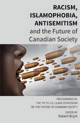 Racism, Islamophobia, Antisemitism And The Future Of Canadian Society : Proceedings Of The Fifth ..., De Carl E James. Editorial Rock's Mills Press, Tapa Blanda En Inglés