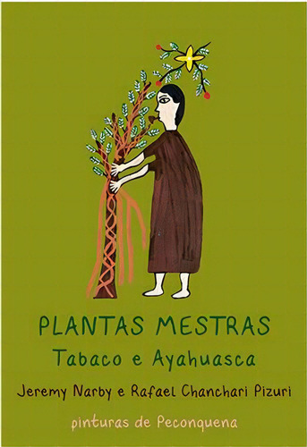 Plantas Mestras: Tabaco E Ayahuasca - 1ªed.(2022), De Rafael Chanchari Pizuri. Editora Dantes, Capa Mole, Edição 1 Em Português, 2022