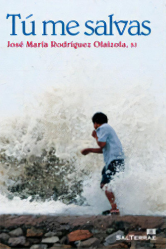 Tã⺠Me Salvas, De Rodríguez Olaizola Sj, José María. Editorial Sal Terrae, Tapa Blanda En Español