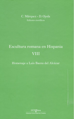Escultura Romana En Hispania Viii. Homenaje A Luis Baena ...
