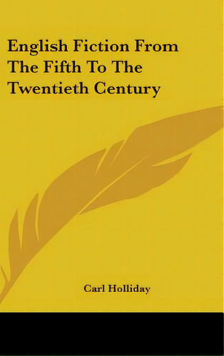 English Fiction From The Fifth To The Twentieth Century, De Holliday, Carl. Editorial Kessinger Pub Llc, Tapa Dura En Inglés