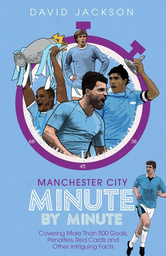 Libro: Manchester City Minute By Minute: Covering More Than