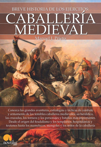 Breve Historia De La Caballeria Medieval, De Manuel J. Prieto. Editorial Nowtilus, Tapa Blanda En Español