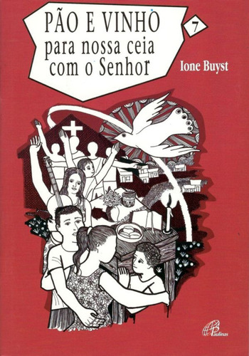 Pão e vinho para nossa ceia com o Senhor - vol. 7, de Buyst, Ione. Editora Pia Sociedade Filhas de São Paulo em português, 2005