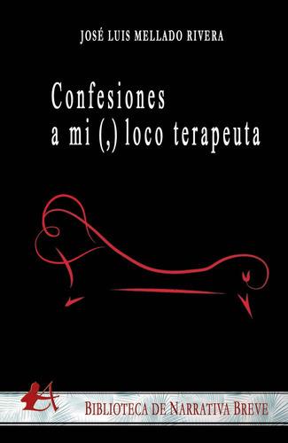 Confesiones A Mi (,) Loco Terapeuta, De José Luis Mellado Rivera. Editorial Adarve, Tapa Blanda En Español, 2022