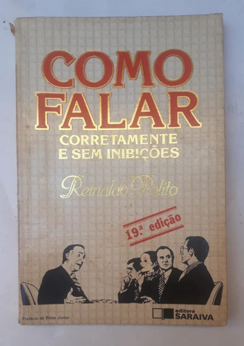 Como Falar Corretamente E Sem Inibições = Autor Reinaldo Pólito / Livro De Retórica Editado Em 1988 (Usado)