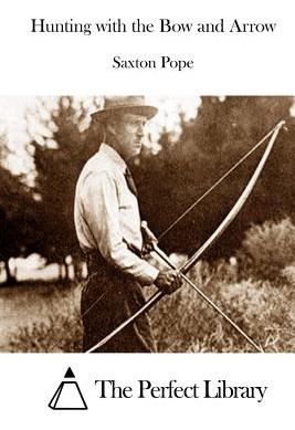 Libro Hunting With The Bow And Arrow - The Perfect Library