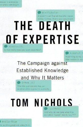 The Death Of Expertise : The Campaign Against Established Knowledge And Why It Matters, De Tom Nichols. Editorial Oxford University Press Inc, Tapa Blanda En Inglés